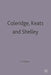 Coleridge, Keats and Shelley: Contemporary Critical Essays by Peter Kitson
