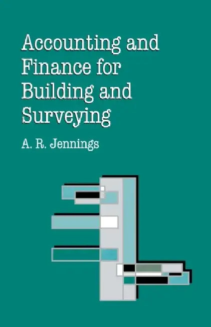 Accounting and Finance for Building and Surveying by Alan R. Jennings