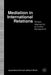 Mediation in International Relations: Multiple Approaches to Conflict Management by J. Bercovitch