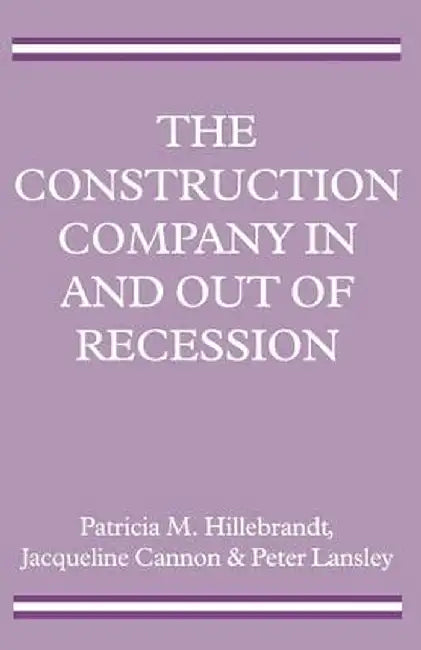 The Construction Company in and Out of Recession by Jacqueline Cannon