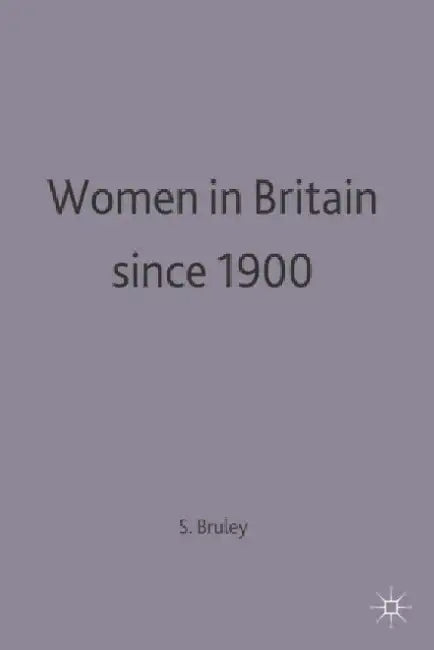 Women in Britain Since 1900 by Sue Bruley