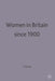 Women in Britain Since 1900 by Sue Bruley