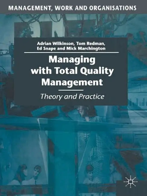 Managing with Total Quality Management: Theory and Practice by Adrian Wilkinson