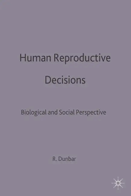 Human Reproductive Decisions: Biological and Social Perspectives by R. I. M. Dunbar