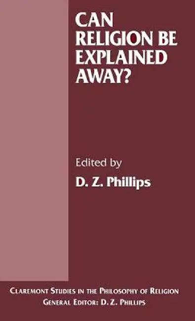 Can Religion Be Explained Away? by D. Phillips