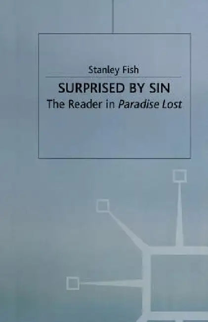 Surprised by Sin: The Reader in Paradise Lost by Stanley Fish