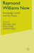 Raymond Williams Now: Knowledge, Limits and the Future by J. Wallace