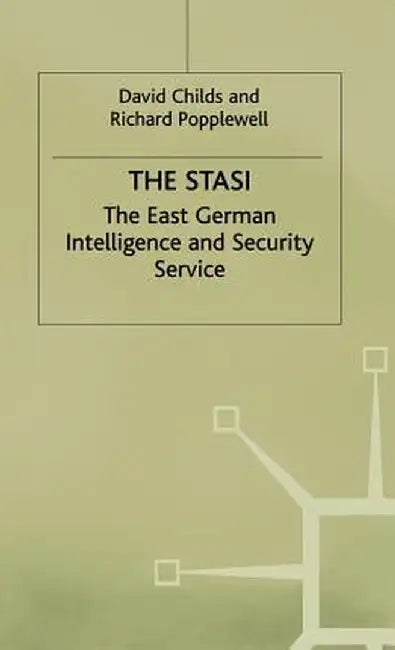 The Stasi: The East German Intelligence and Security Service by David Childs
