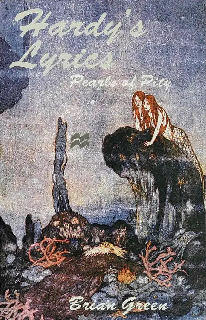 Hardy's Lyrics: Pearls of Pity by B. Green