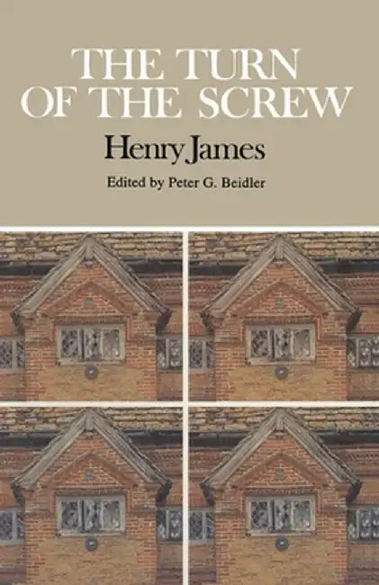 The Turn of the Screw: Complete, Authoritative Text with Biographical and Historical Contexts, Critical History, and Essays from Five Contemp by Peter G. Beidler