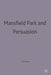 Mansfield Park and Persuasion by Judy Simons