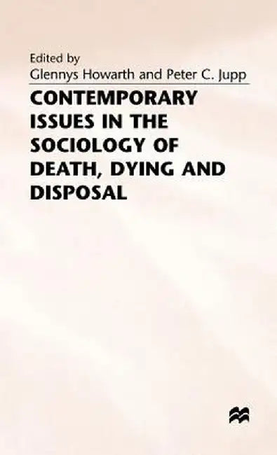Contemporary Issues in the Sociology of Death, Dying and Disposal by Glennys Howarth