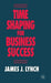 Time Shaping for Business Success by J. Lynch