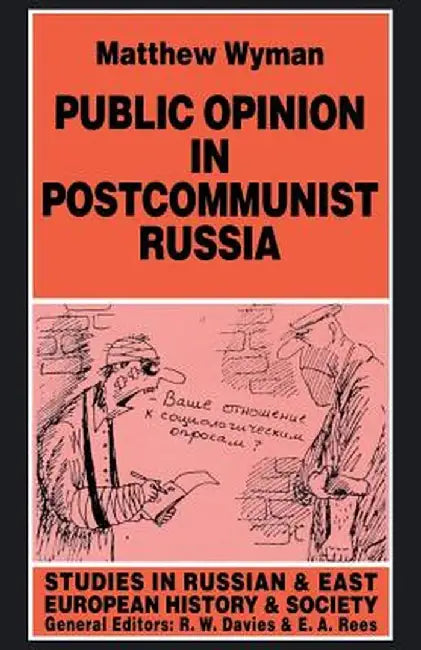 Public Opinion in Postcommunist Russia by Matthew Wyman