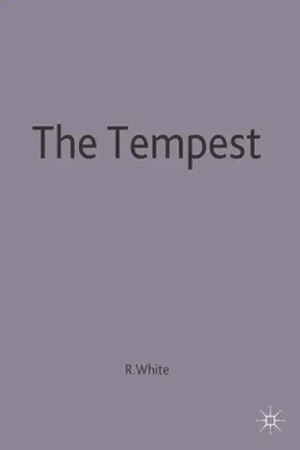 The Tempest: Contemporary Critical Essays by R. White