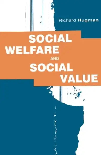 Social Welfare and Social Value: The Role of Caring Professions by Richard Hugman