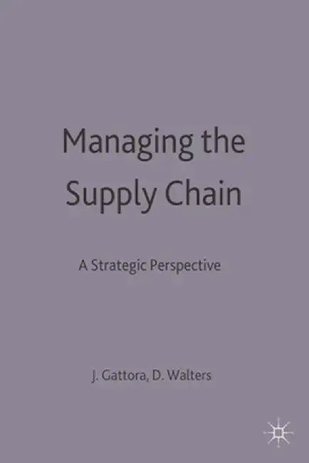 Managing the Supply Chain: A Strategic Perspective by J. L. Gattorna