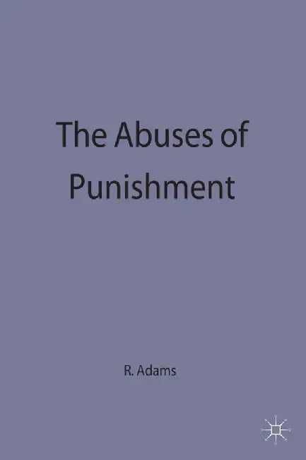 The Abuses of Punishment by R. Adams