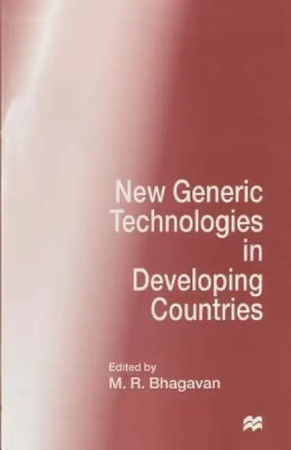 New Generic Technologies in Developing Countries by M. R. Bhagavan