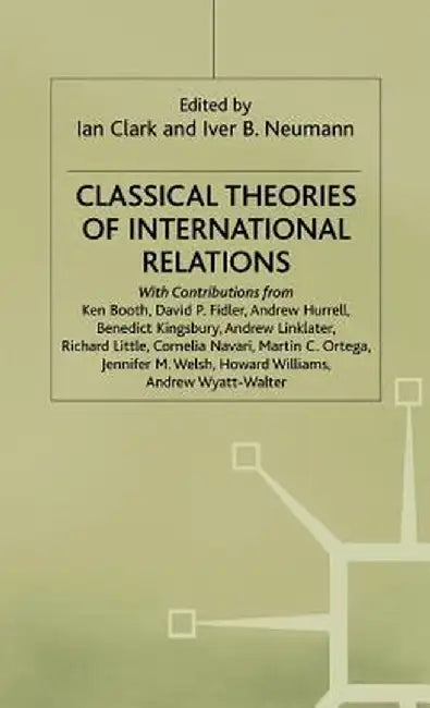 Classical Theories of International Relations by Ian Clark