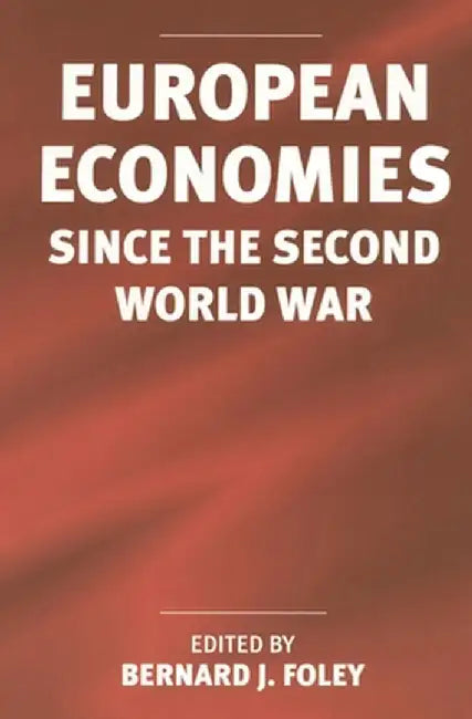 European Economies Since the Second World War by Bernard J. Foley