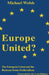 Europe United?: The European Union and the Retreat from Federalism by Michael Welsh