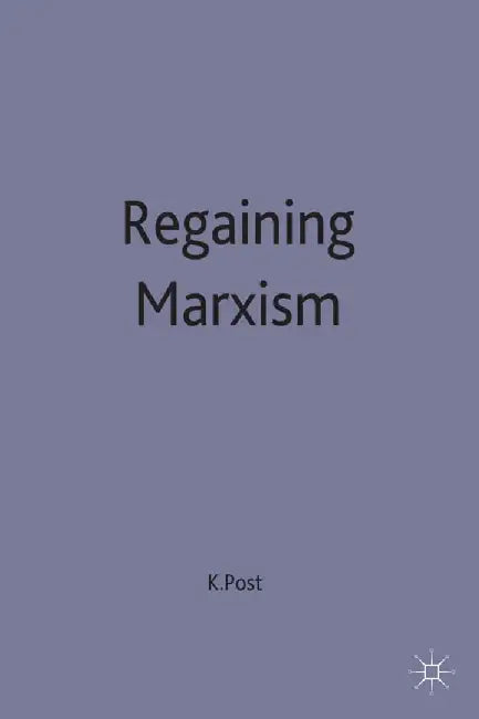 Regaining Marxism by Ken Post