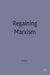 Regaining Marxism by Ken Post
