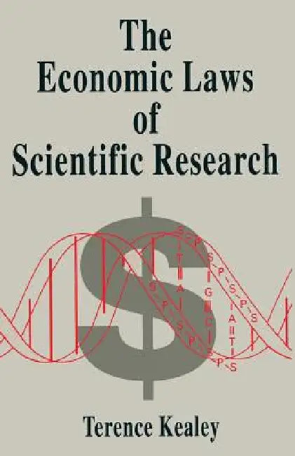The Economic Laws of Scientific Research by Terence Kealey