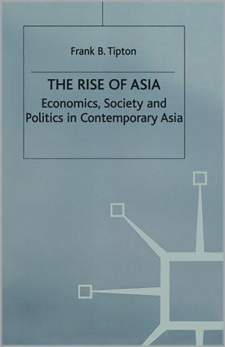 The Rise Of Asia: Economics, Society and Politics in the Contemporary Asia