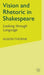 Vision and Rhetoric in Shakespeare: Looking Through Language by A. Thorne