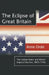 The Eclipse of Great Britain: The United States and British Imperial Decline, 1895-1956 by Anne Orde