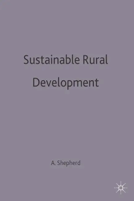 Sustainable Rural Development by A. Shepherd