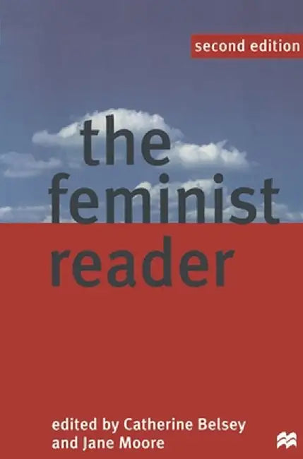 The Feminist Reader: Essays in Gender and the Politics of Literary Criticism by Catherine Belsey