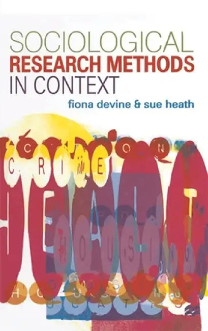 Sociological Research Methods in Context by F. Devine