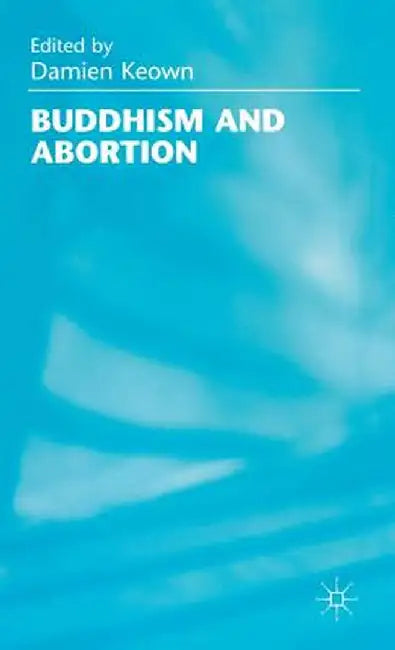 Buddhism and Abortion by Damien Keown