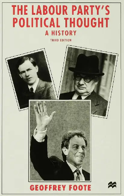 The Labour Party's Political Thought: A History by G. Foote