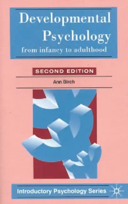 Developmental Psychology: From Infancy to Adulthood by Ann Birch