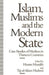 Islam, Muslims and the Modern State: Case-Studies of Muslims in Thirteen Countries by Hussin Mutalib