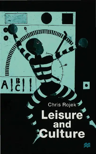 Leisure and Culture by C. Rojek