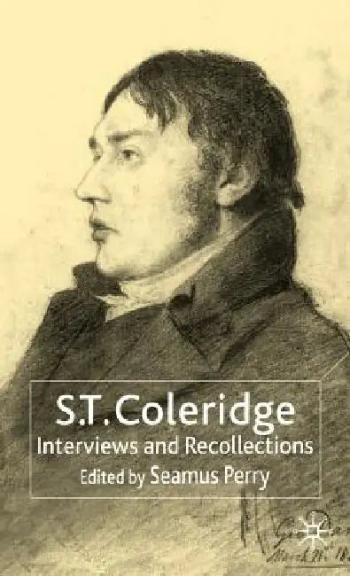 S.T. Coleridge: Interviews and Recollections by N. Trott