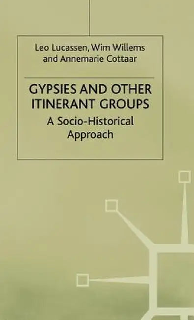 Gypsies and Other Itinerant Groups: A Socio-Historical Approach by Leo Lucassen