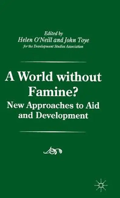 A World Without Famine? by John Toye
