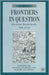 Frontiers In Question: Eurasian Borderlands, 700-1700 by Daniel Power, Naomi Standen