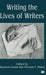 Writing the Lives of Writers by Warwick Gould