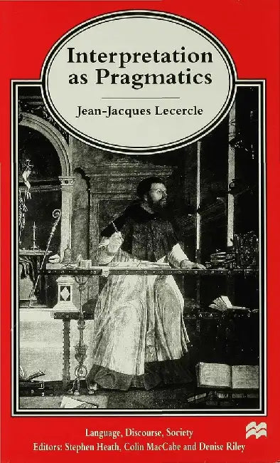 Interpretation as Pragmatics by J. Lecercle