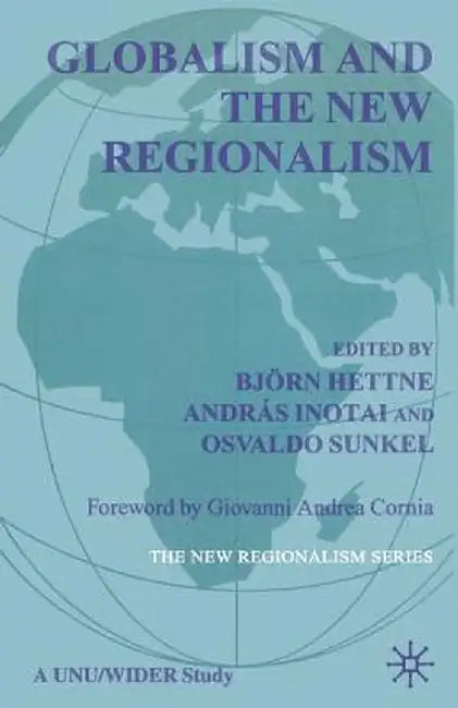 Globalism and the New Regionalism: Volume 1 by B. Hettne