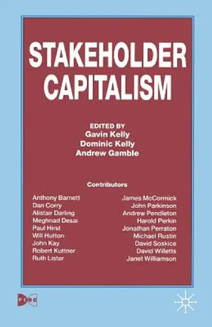 Stakeholder Capitalism by Gavin Kelly, Dominic Kelly, Andrew Gamble