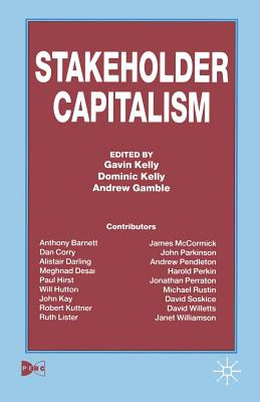 Stakeholder Capitalism by Gavin Kelly, Dominic Kelly, Andrew Gamble