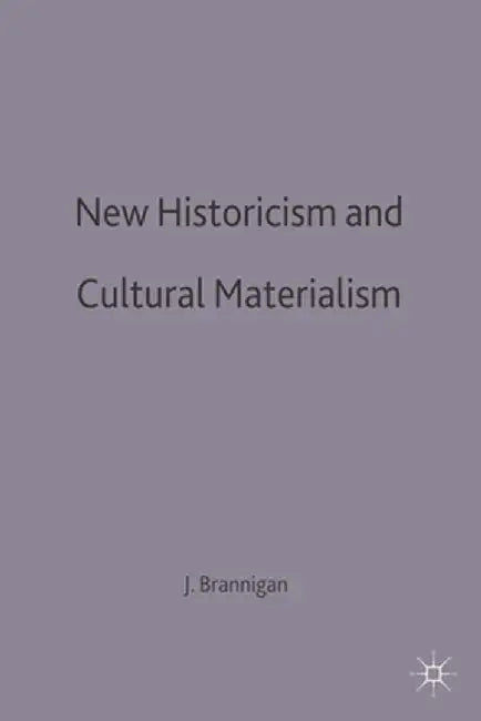 New Historicism and Cultural Materialism by J. Brannigan